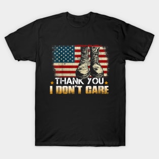 Thank You Veterans U Don't Care Funny Saying T-Shirt
